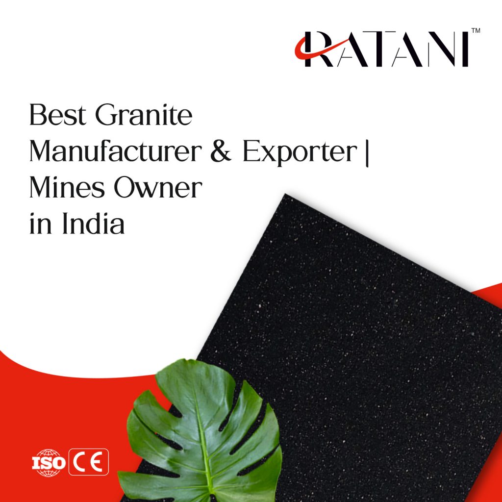 Ratani, India's Best Granite Manufacturers and Exporters
